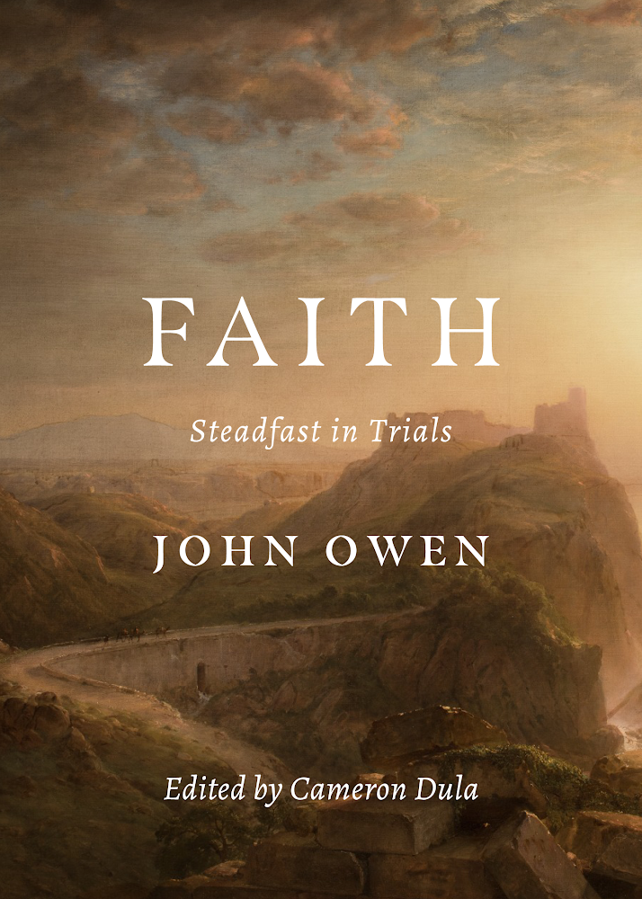 Faith: Steadfast in Trials - Owen, John; Dula, Cameron (Editor) - 9781774840047
