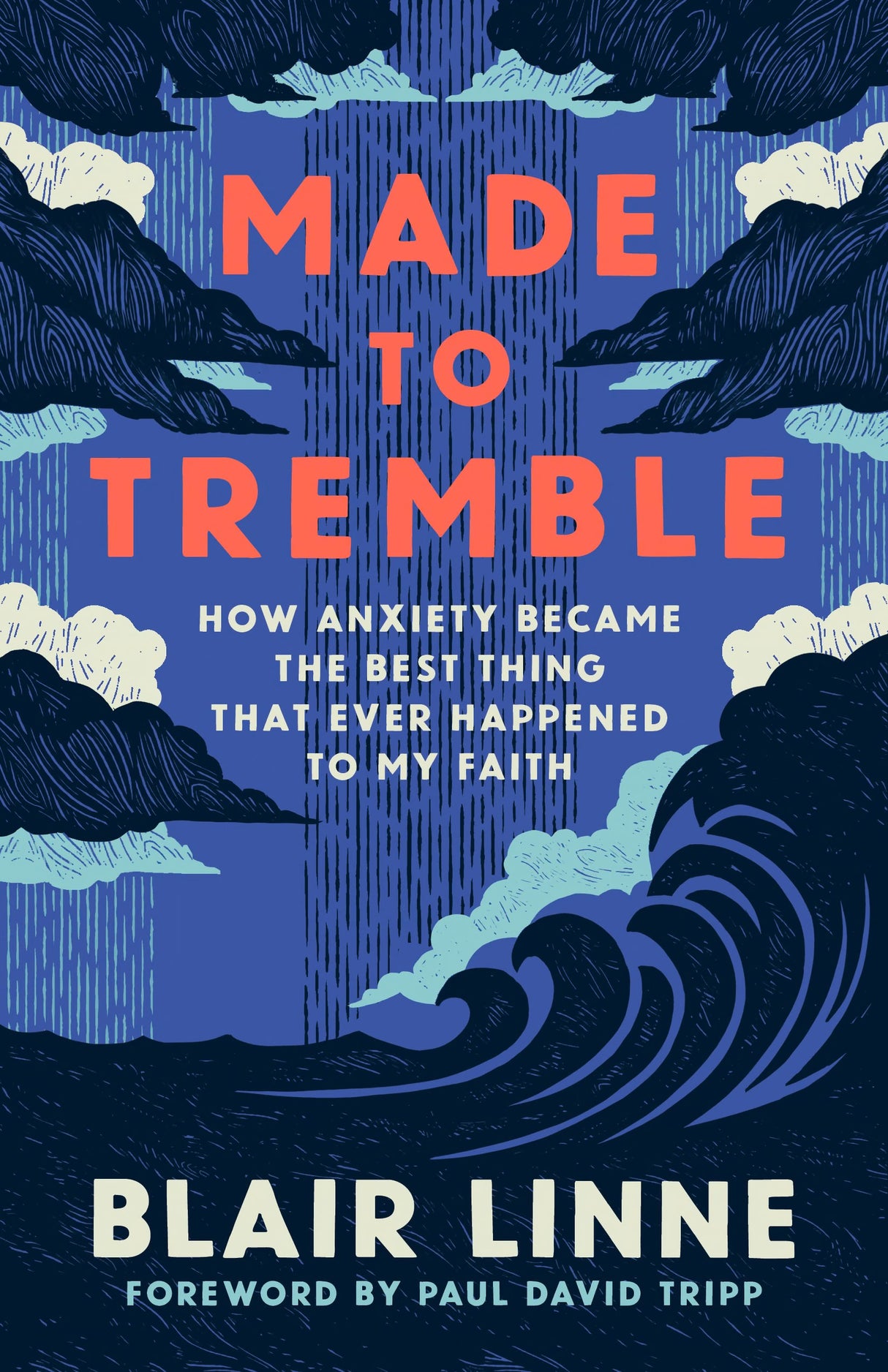 Made to Tremble: How Anxiety Became the Best Thing to Ever Happen to My Faith