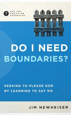 Do I Need Boundaries?: Seeking to Please God by Learning to Say No - Newheiser, Jim - 9781645075592