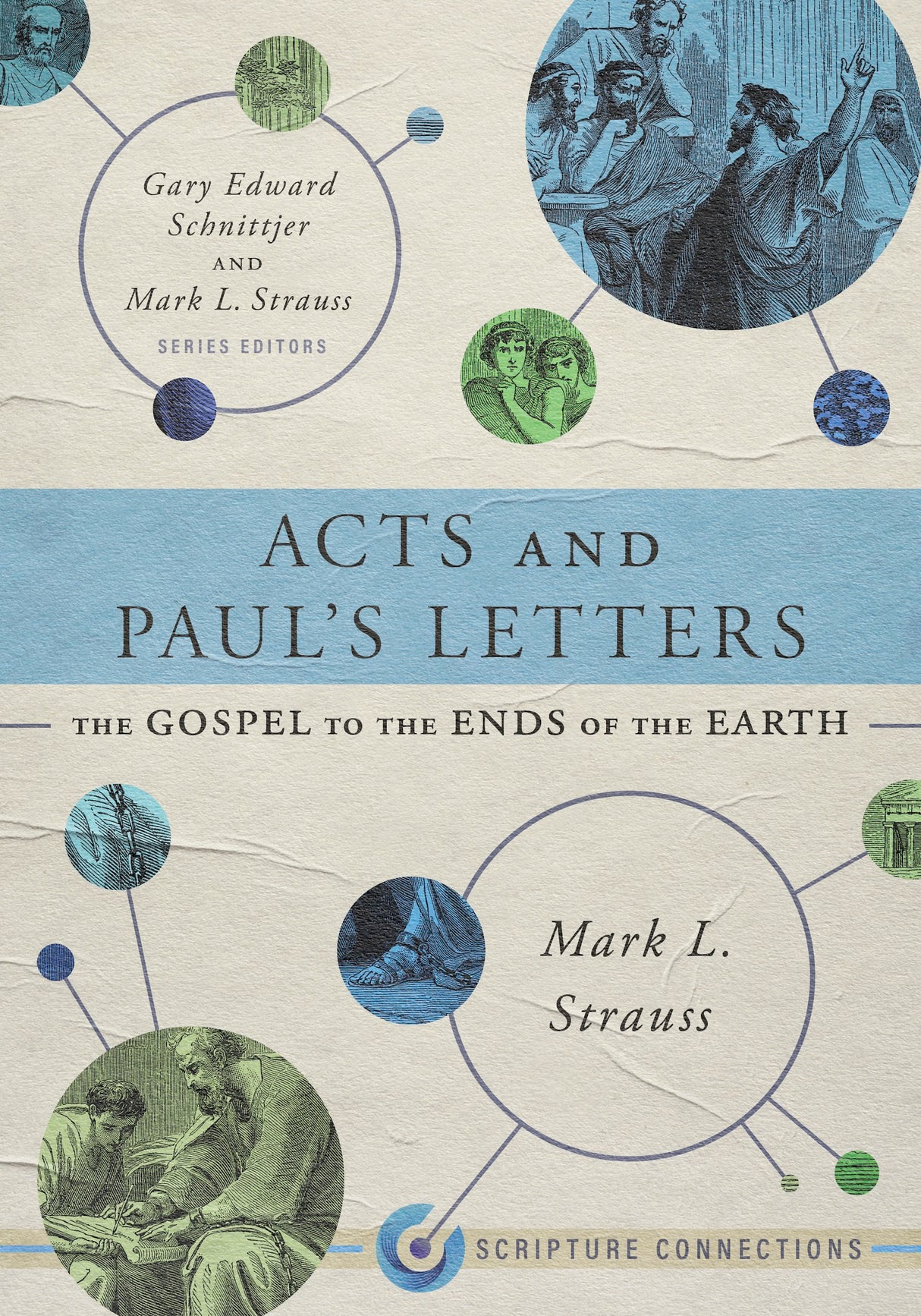 Acts and Paul's Letters: The Gospel to the Ends of the Earth - Strauss, Mark L; Schnittjer, Gary Edward (Editor); Strauss, Mark L (Editor) - 9781087747507