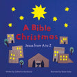 A Bible Christmas: Jesus from A to Z - MacKenzie, Catherine - 9781527112131