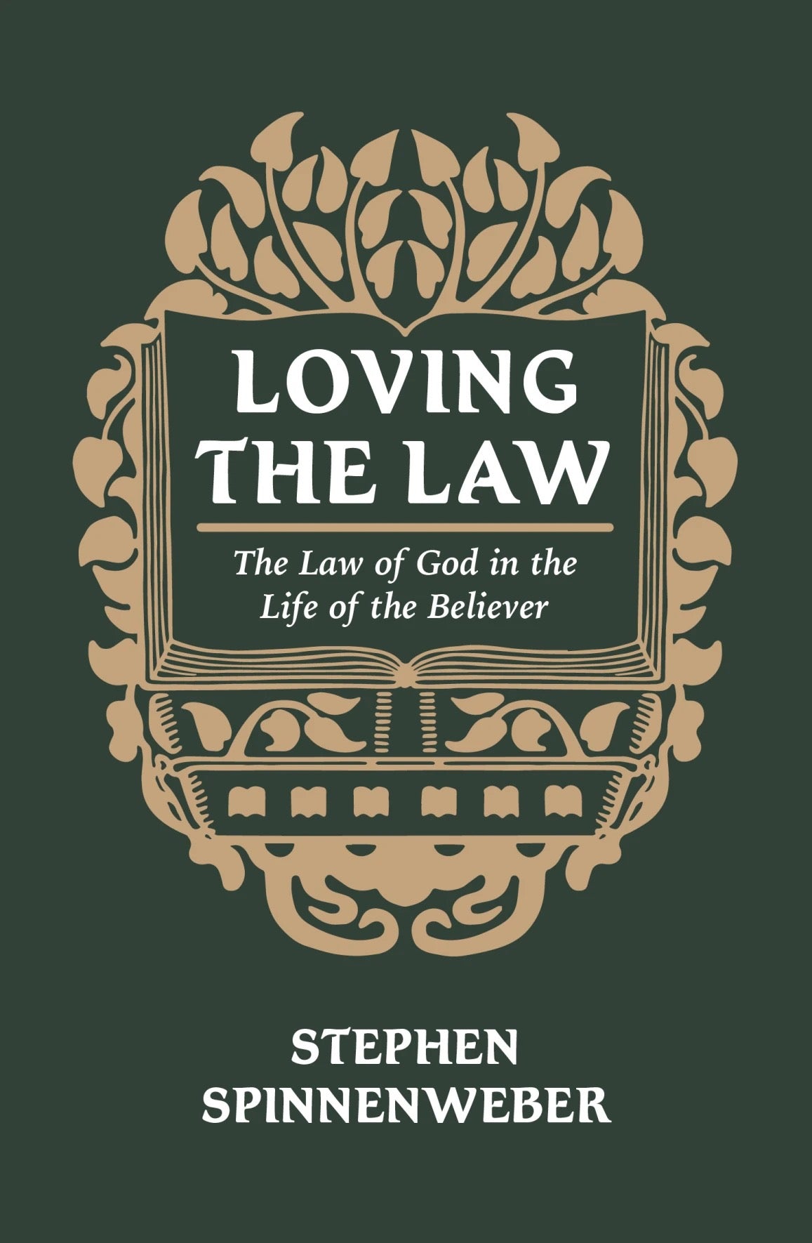 Loving the Law: The Law of God in the Life of the Believer - Spinnenweber, Stephen; Master, Jonathan (Foreword by) - 9781527112520