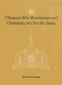 7 Reasons Why Mormonism and Christianity Are Not the Same - DeYoung, Kevin - 9781955859165