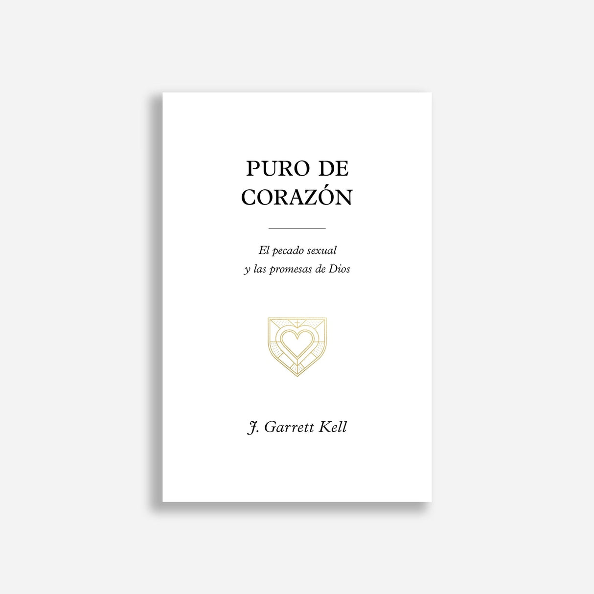 Puro De Corazón - Kell, J. Garrett - 9781955182829