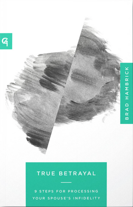 True Betrayal: 9 Steps for Processing Your Spouse's Infidelity - Hambrick, Brad - 9781645075059
