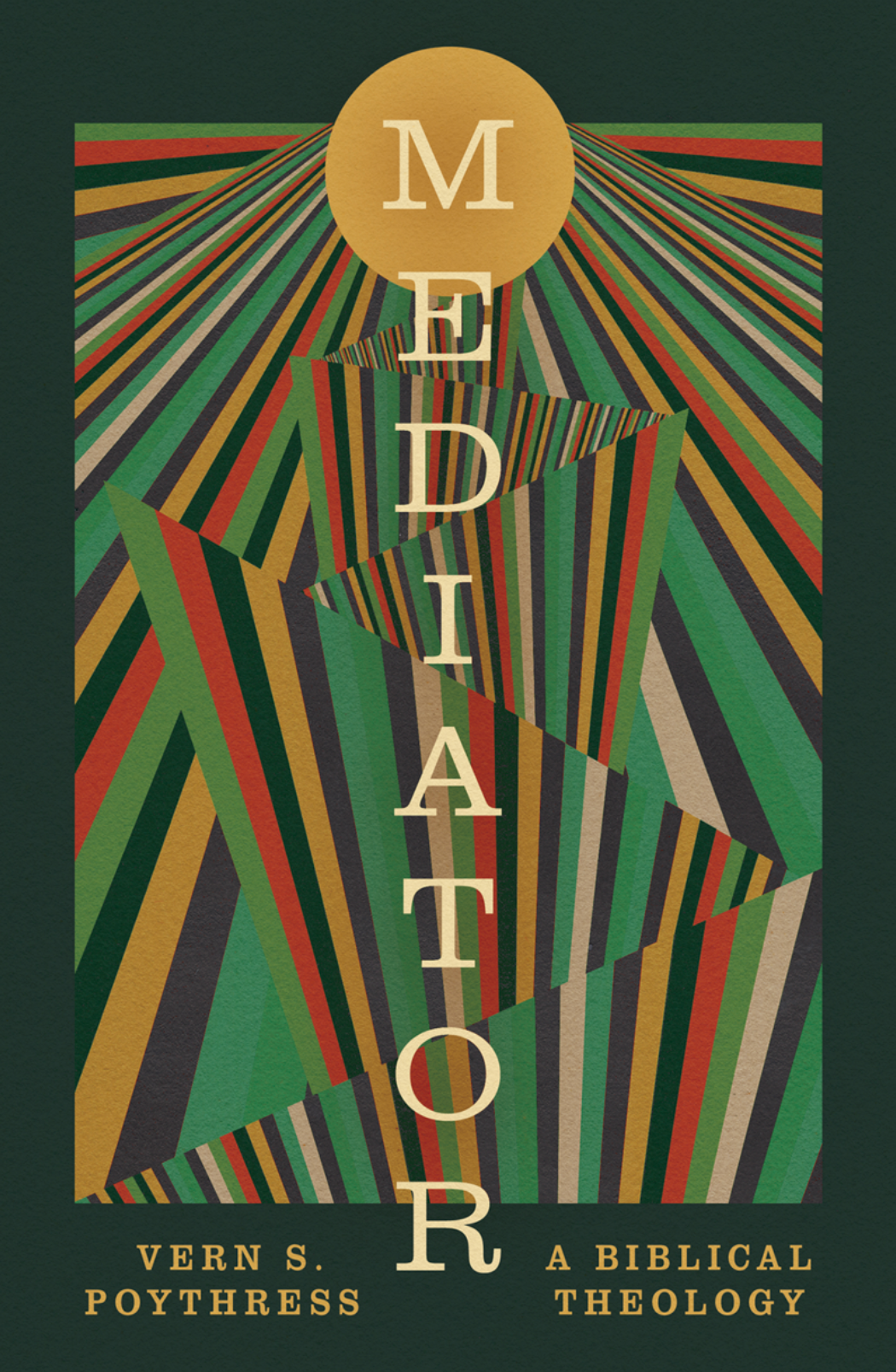 Mediator: A Biblical Theology - Poythress, Vern S - 9798874905705