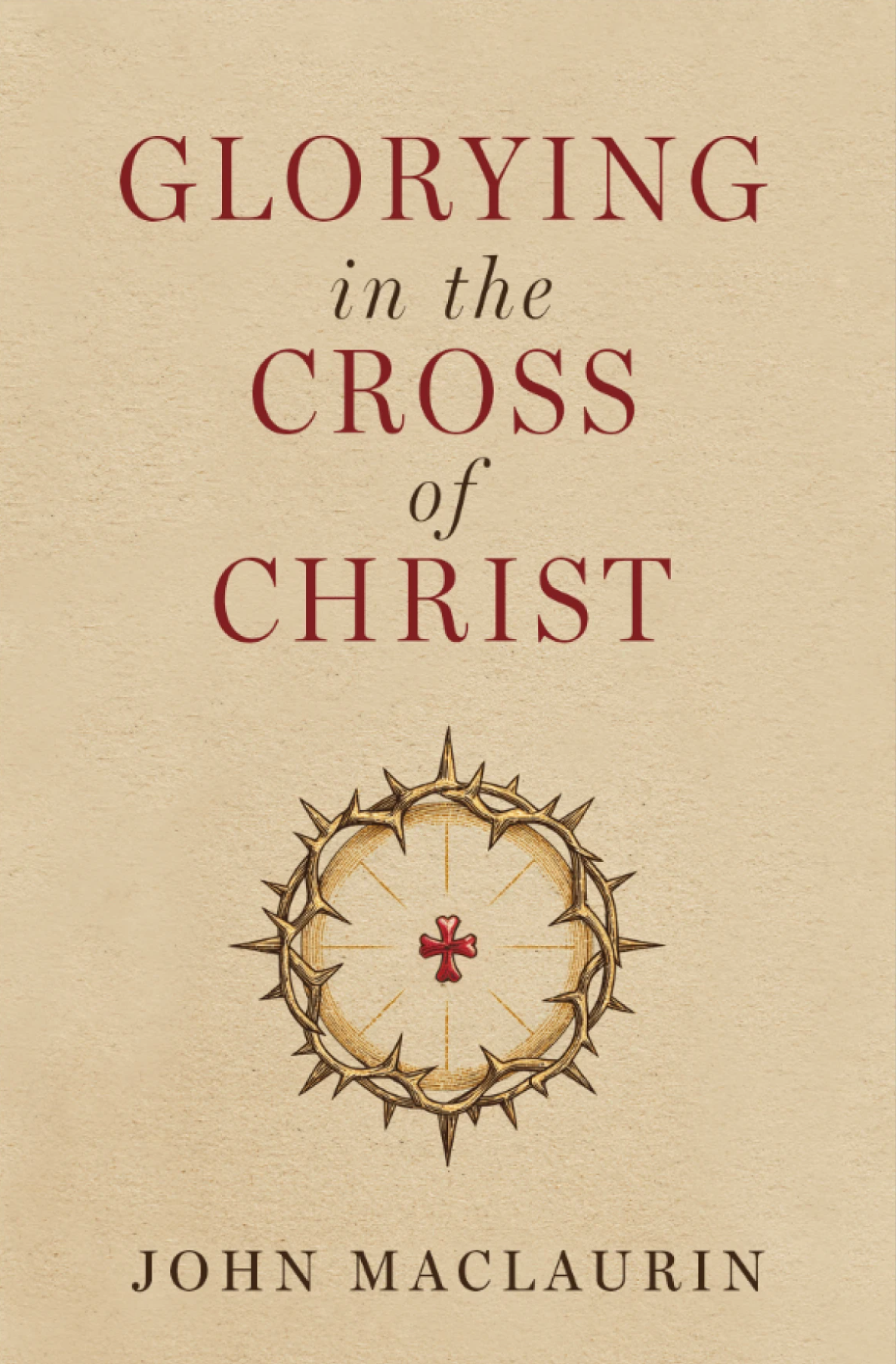 Glorying in the Cross of Christ - Maclaurin, John - 9781527113923