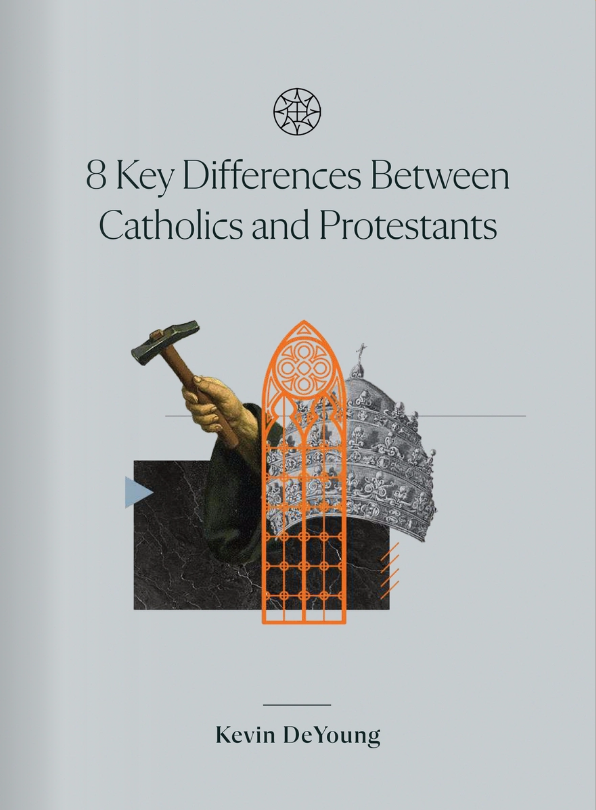 8 Key Differences Between Catholics and Protestants - DeYoung, Kevin - 9798992817539