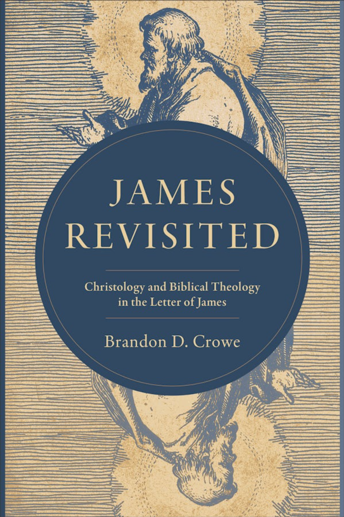 James Revisited: Christology and Biblical Theology in the Letter of James - Crowe, Brandon D - 9781540971357