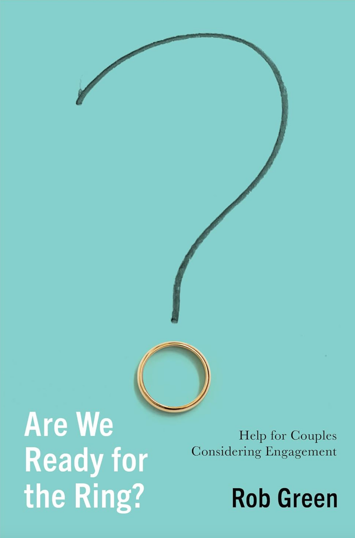 Are We Ready for the Ring?: Help for Couples Considering Engagement - Green, Rob - 9781645075462