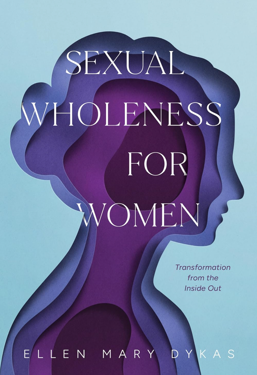 Sexual Wholeness for Women: Transformation from the Inside Out - Dykas, Ellen - 9781645076278