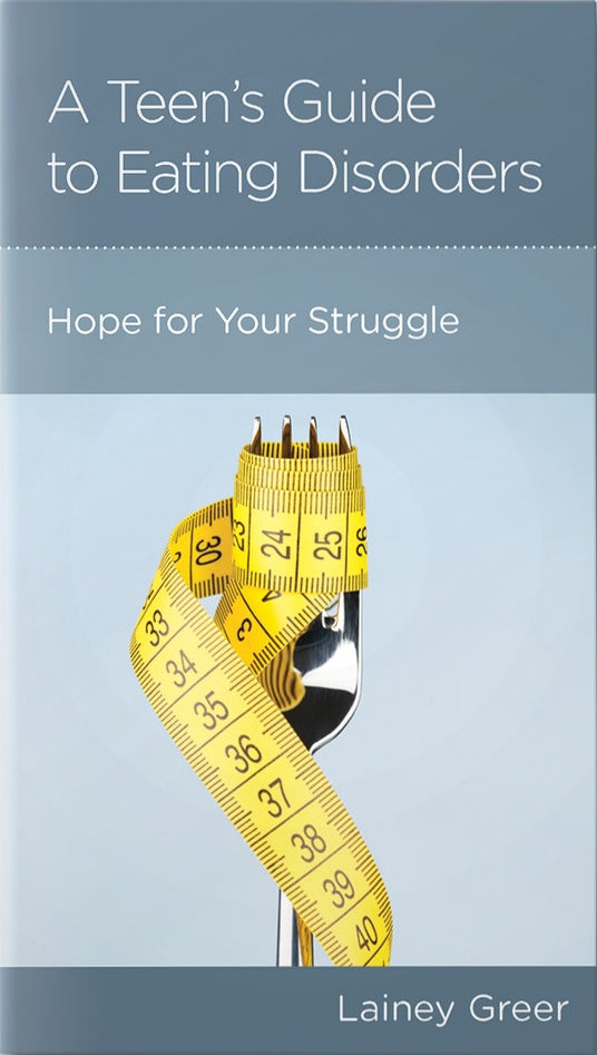 Teen's Guide to Eating Disorders: Hope for Your Struggle - Greer, Lainey - 9781645075363