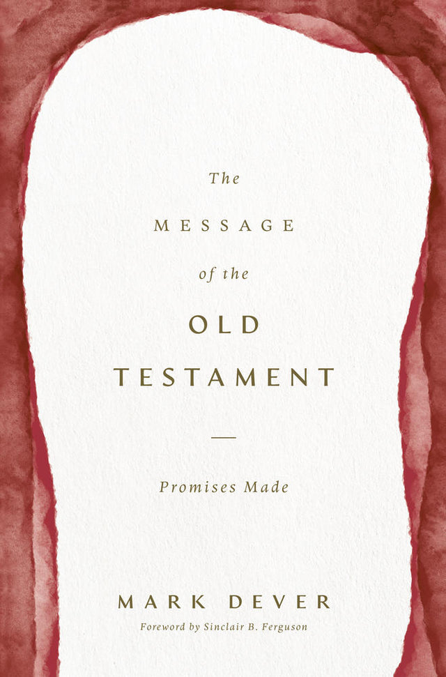 Message of the Old Testament: Promises Made - Dever, Mark - 9781433599255