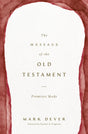 Message of the Old Testament: Promises Made - Dever, Mark - 9781433599255