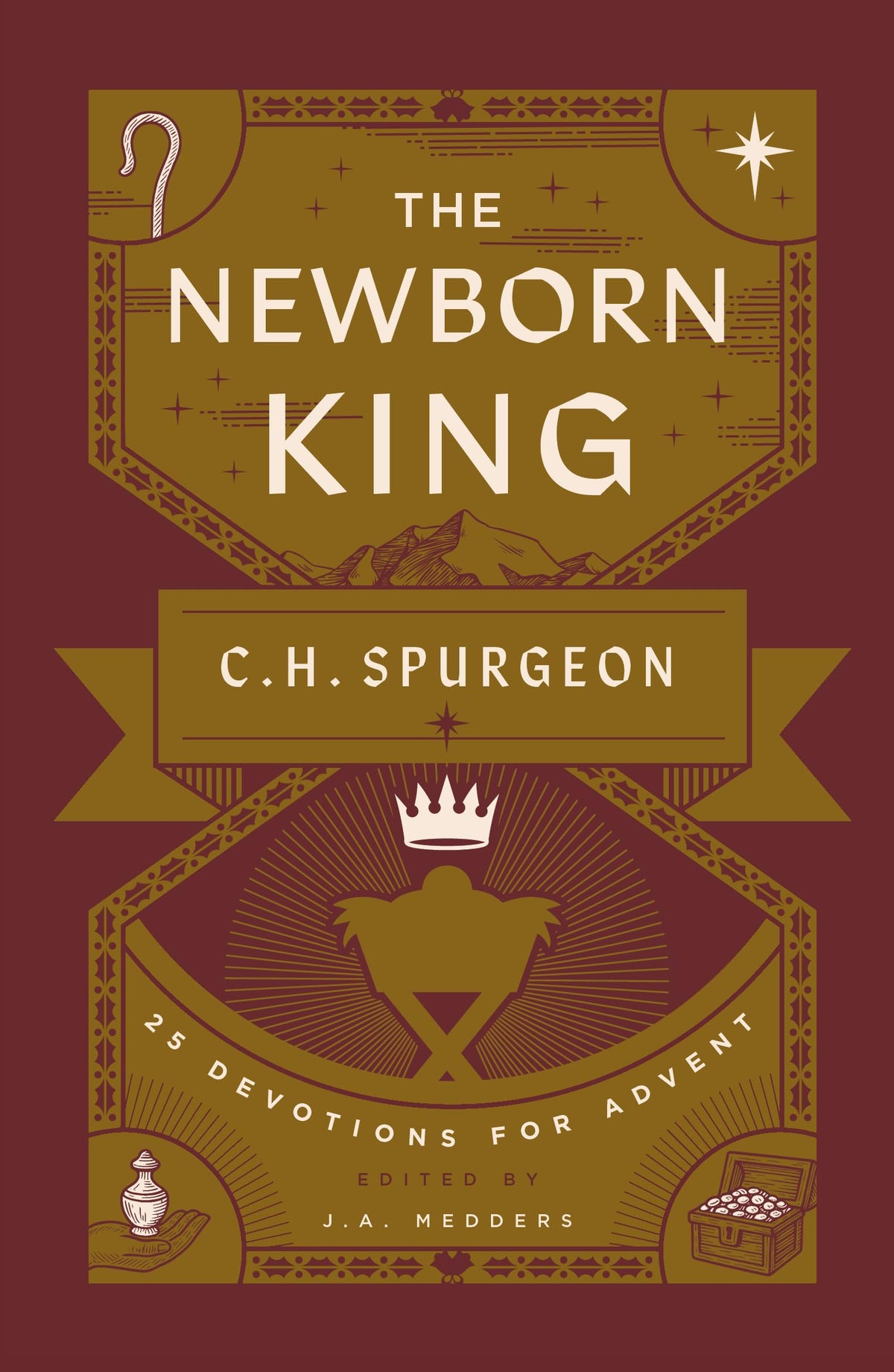Newborn King: 25 Devotions for Advent from C.H. Spurgeon - Medders, J a (Editor); Spurgeon, Charles Haddon - 9781802544480