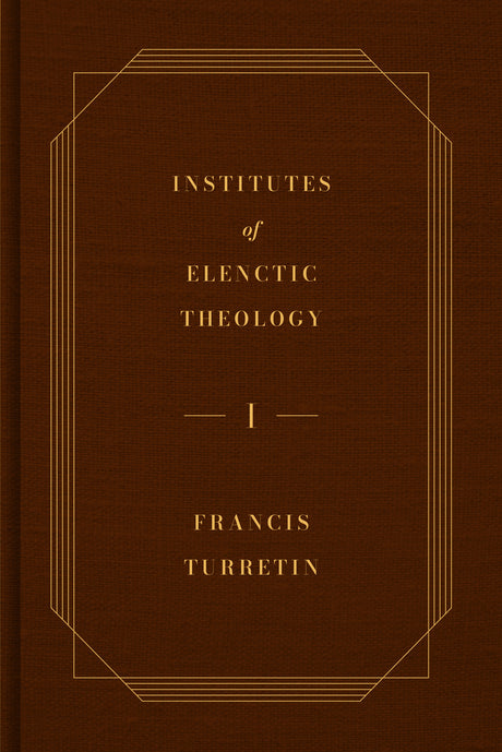 Institutes of Elenctic Theology, 3-Volume Set - Turretin, Francis - 9798887792262