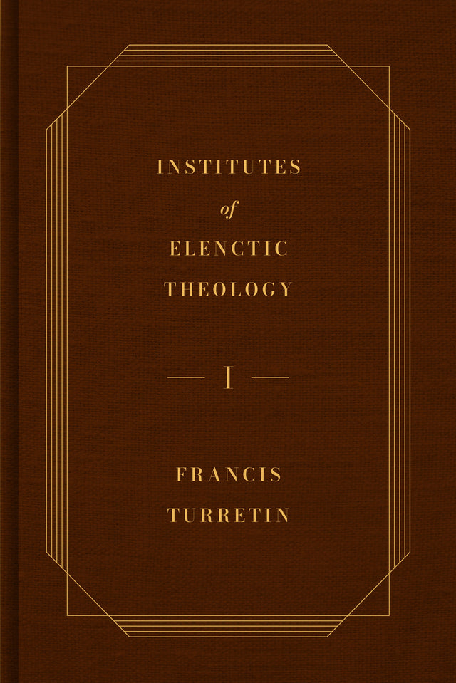 Institutes of Elenctic Theology, 3-Volume Set - Turretin, Francis - 9798887792262