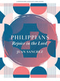 Philippians - Bible Study Book with Video Access: Rejoice in the Lord - Sanchez, Juan - 9781087778280