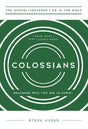 Colossians: Becoming Who You Are in Christ, Study Guide with Leader's Notes - Huber, Steven J - 9781645074038