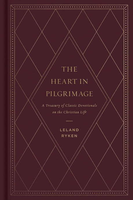The Heart in Pilgrimage: A Treasury of Classic Devotionals on the Christian Life - Ryken, Leland - 9781433577796