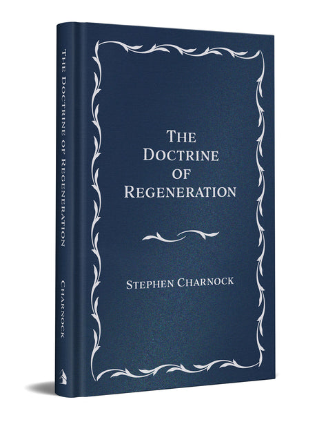 The Doctrine of Regeneration, Classic Edition - Charnock, Stephen - 9781540904294