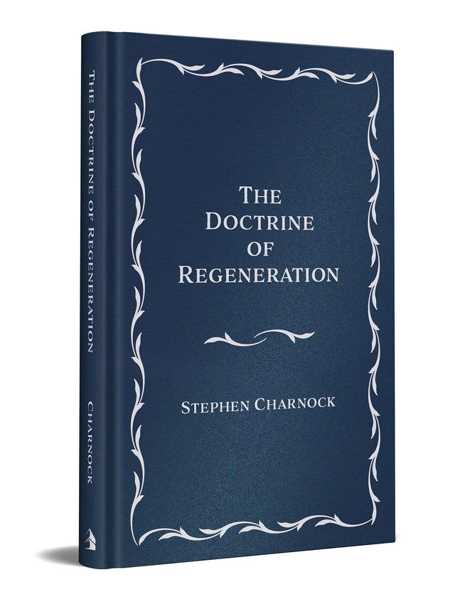 The Doctrine of Regeneration, Classic Edition - Charnock, Stephen - 9781540904294