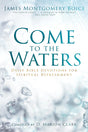 Come to the Waters: Daily Bible Devotions for Spiritual Refreshment - Boice, James Montgomery - 9798887790954