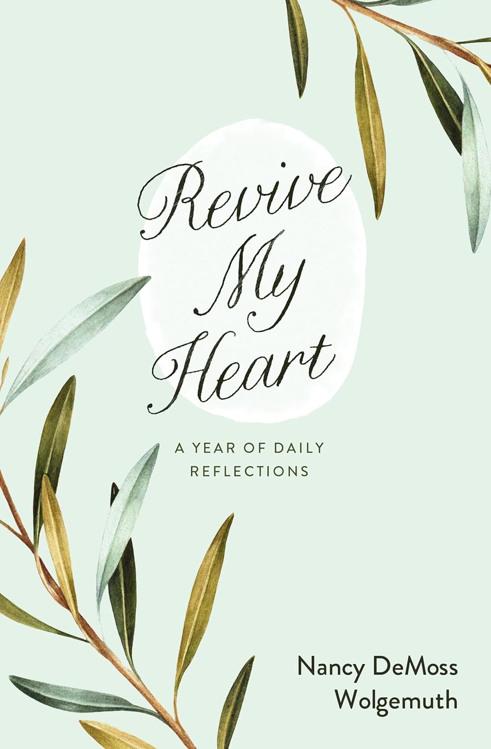 Revive My Heart: A Year of Daily Reflections - Wolgemuth, Nancy DeMoss - 9780802433763