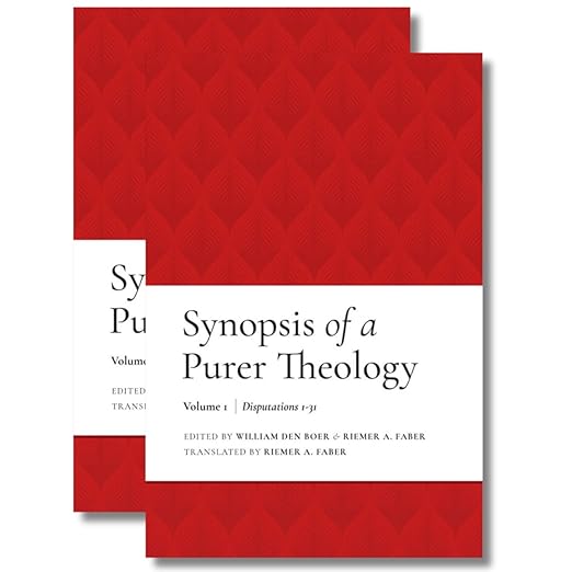 Synopsis of A Purer Theology, Volumes I-II - EDITED BY WILLIAM DEN BOER & RIEMER A. FABER, TRANSLATED BY RIEMER A. FABER - 9781949716153