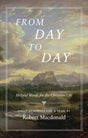 From Day to Day: Helpful Words for the Christian Life: Daily Readings for a Year - MacDonald, Robert - 9781800403925