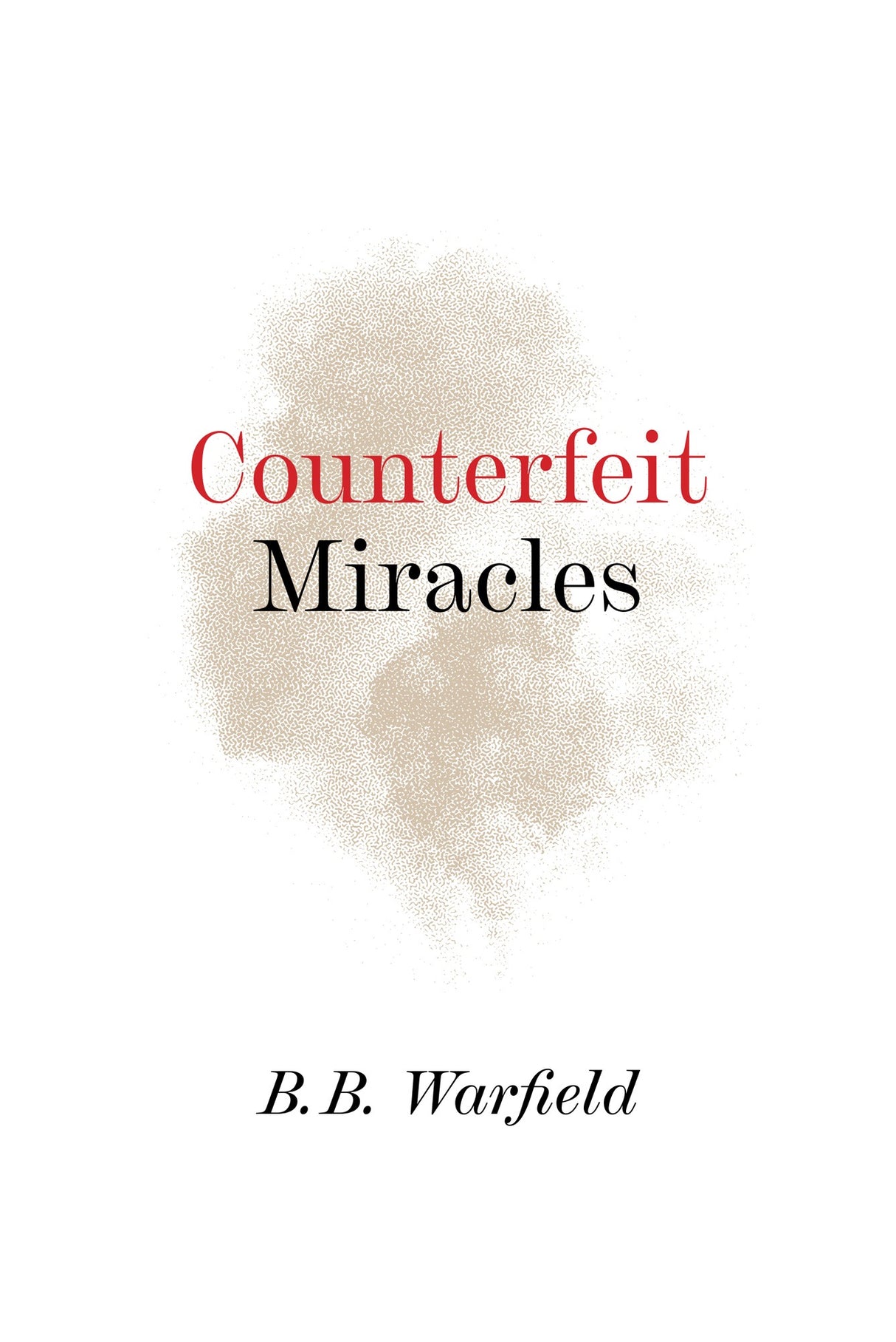 Counterfeit Miracles - Warfield, B.B. - 9781800403017