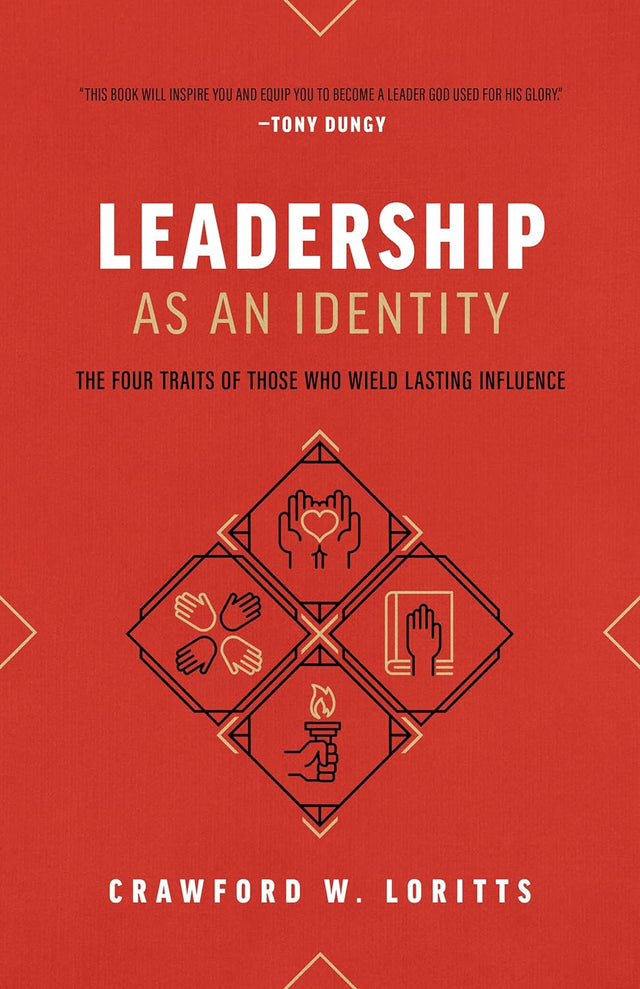 Leadership as an Identity: The Four Traits of Those Who Wield Lasting Influence - Loritts, Crawford W - 9780802429872