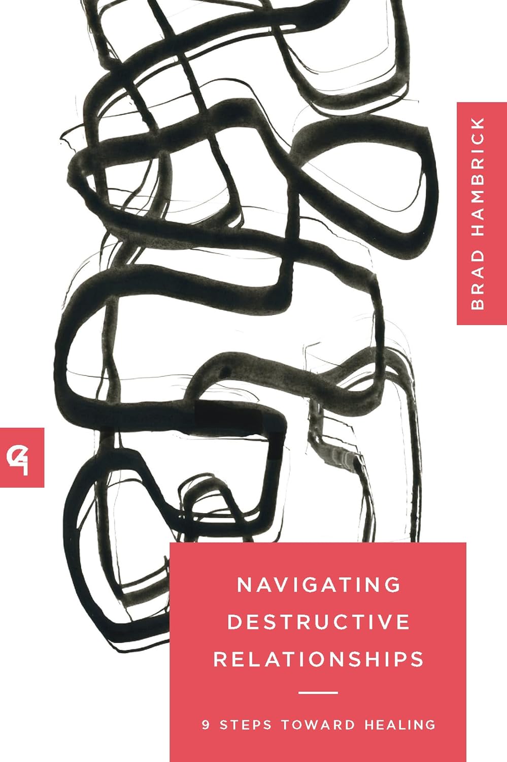 Navigating Destructive Relationships: 9 Steps Toward Healing - Hambrick, Brad - 9781645074311