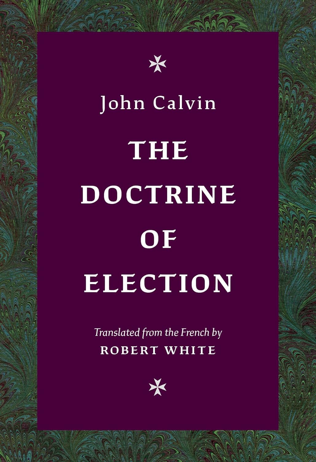 The Doctrine of Election - Calvin, John; White, Robert (translator) - 9781800402652