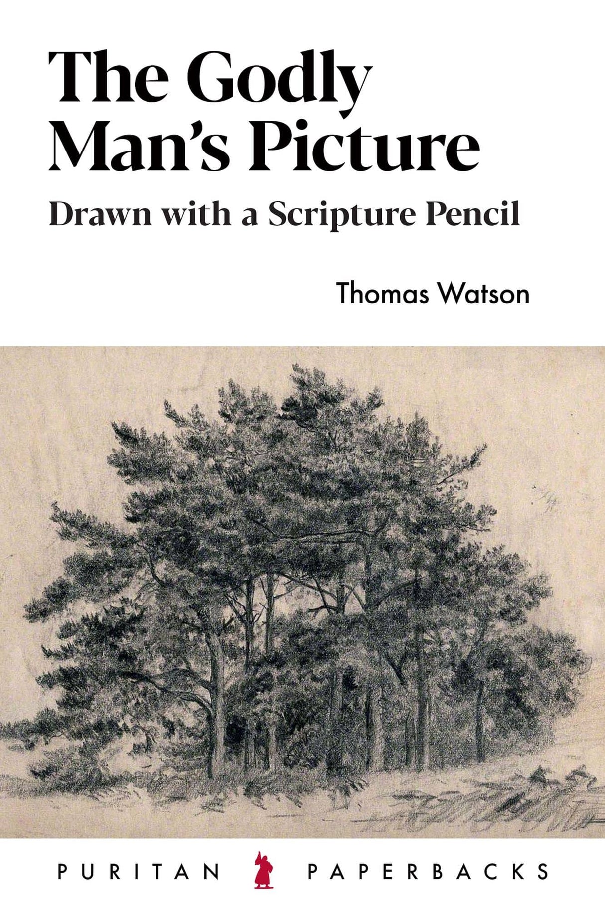 The Godly Man's Picture: Drawn with a Scripture Pencil (Puritan Paperbacks)