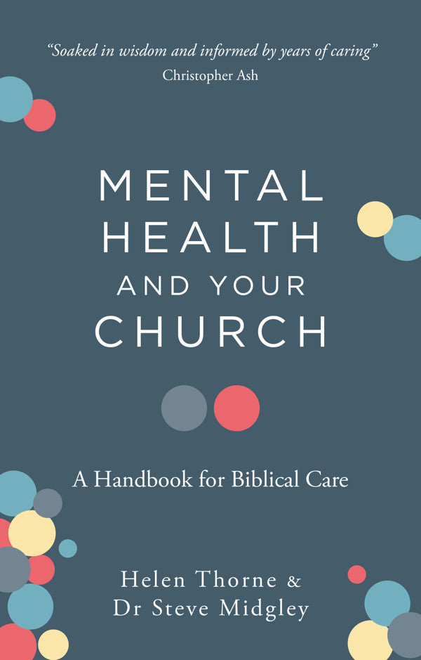 Mental Health and Your Church: A Handbook for Biblical Care - Midgley, Steve; Thorne, Helen - 9781784987787