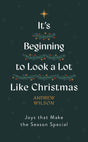 It's Beginning to Look a Lot Like Christmas: Joys That Make the Season Special - Wilson, Andrew - 9781802541113