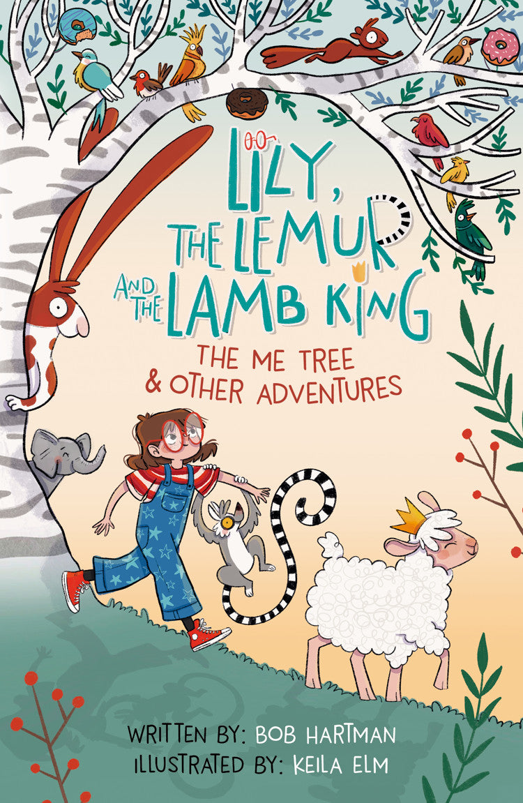 Lily, the Lemur, and the Lamb King: The Me Tree and Other Adventures - Hartman, Bob; Elm, Keila (Illustrator) - 9781802541359