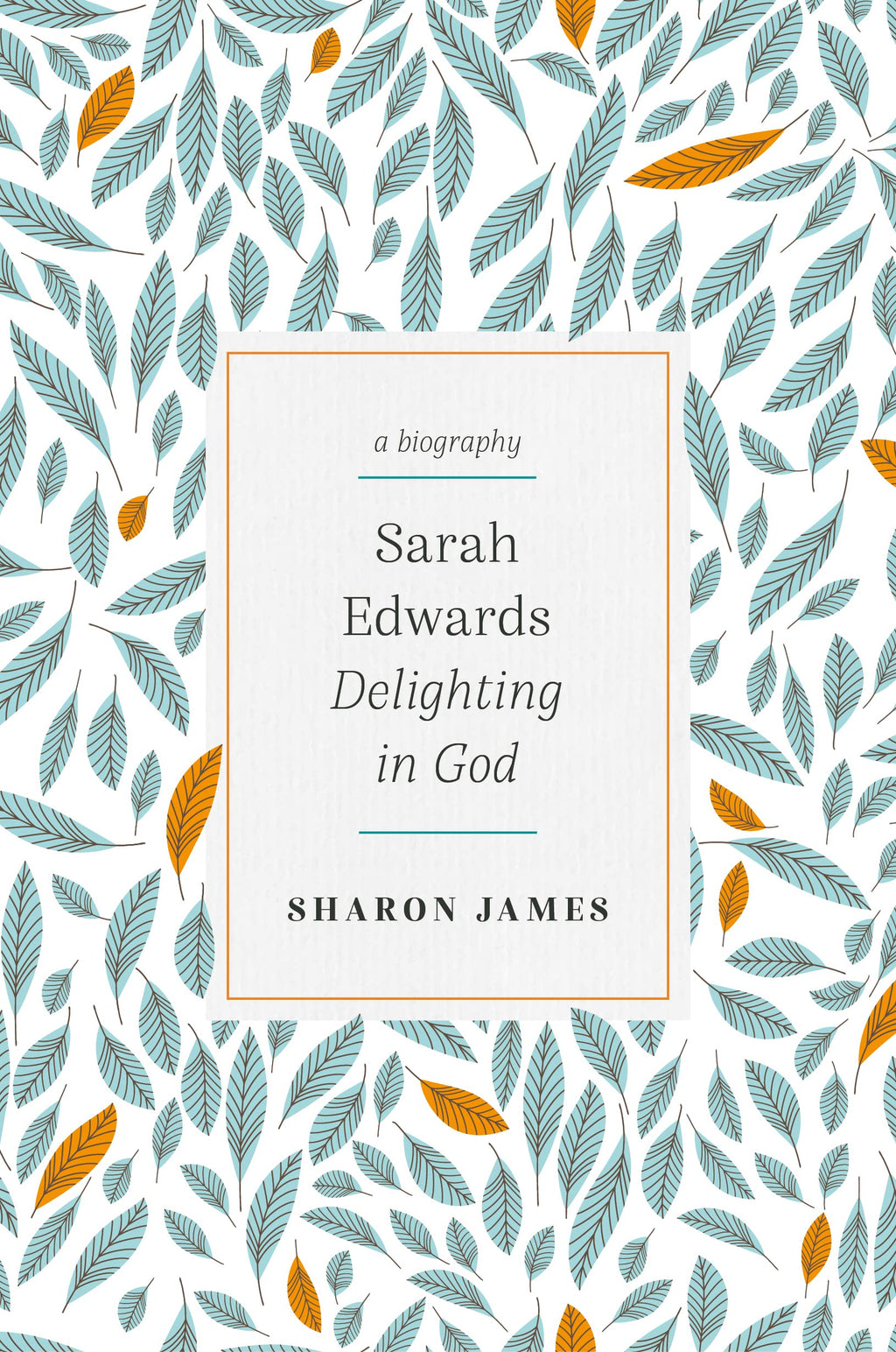 Sarah Edwards: Delighting in God - James, Sharon - 9781783973392