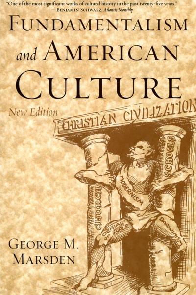 Fundamentalism and American Culture, Second Edition - Marsden, George M. 9780195300475