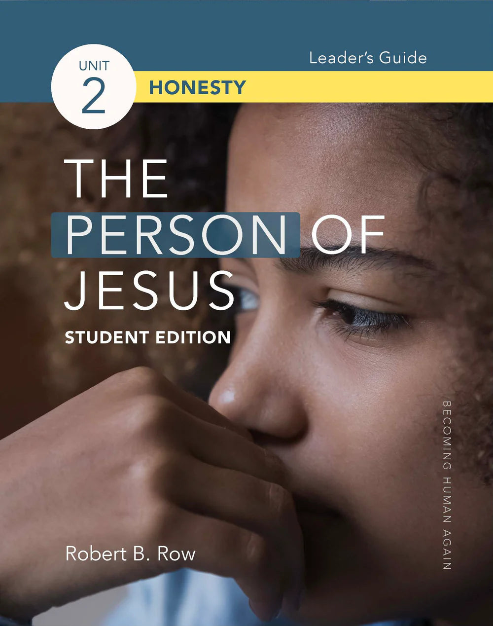 The Person of Jesus, Student Edition - Unit 2: Honesty (Leader's Guide) - Row, Robert B. - 9781941178508