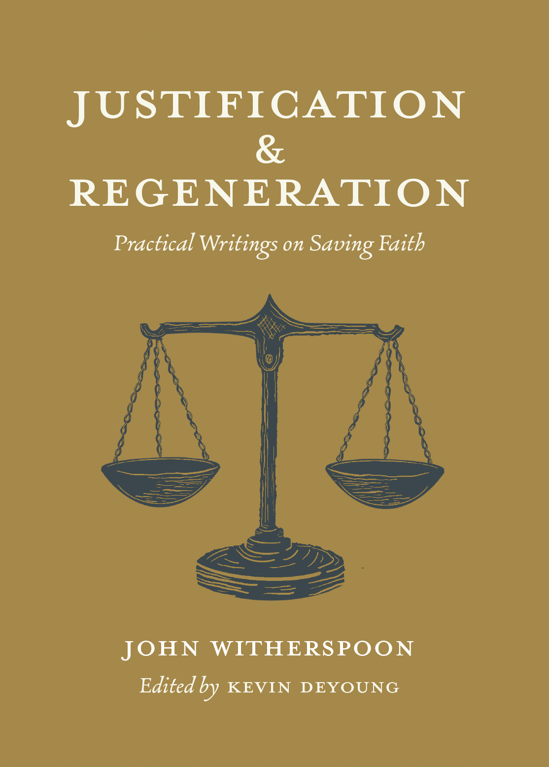 Justification and Regeneration: Practical Writings on Saving Faith - Witherspoon, John - 9781955859004