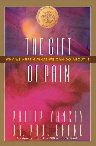 Gift of Pain: Why We Hurt and What We Can Do about It