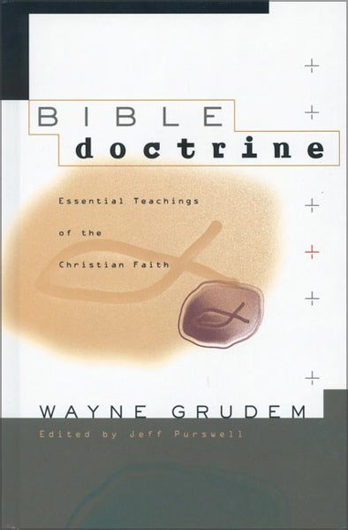 Bible Doctrine: Essential Teachings of the Christian Faith