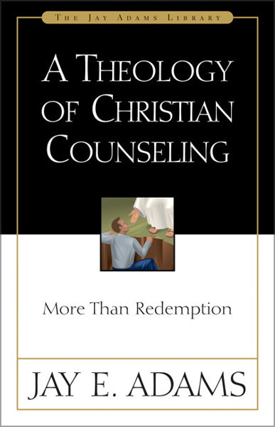 Theology of Christian Counseling: More Than Redemption