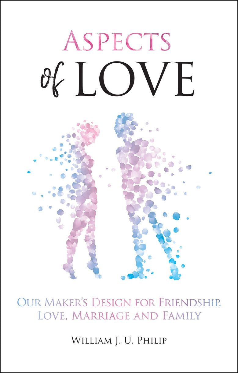 Aspects of Love: Our Maker's Design for Friendship, Love, Marriage and Family Philip, William cover image