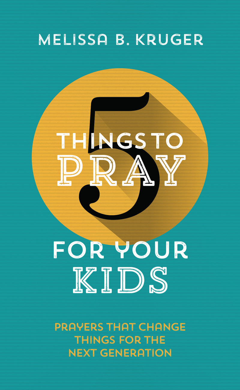 child★pray プロフ必須  5 Things to Pray for Your Kids – Westminster Bookstore