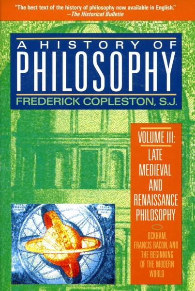 History of Philosophy, Volume III: Late Medieval and Renaissance Philosophy