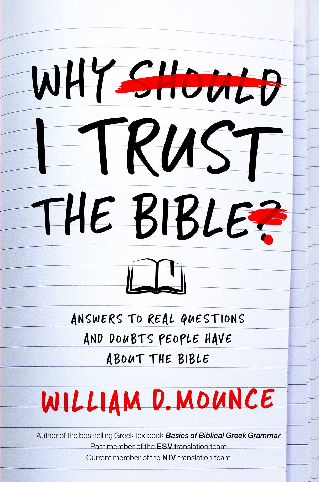 Why I Trust the Bible: Answers to Real Questions and Doubts People Have about the Bible - Mounce, William D - 9780310109945