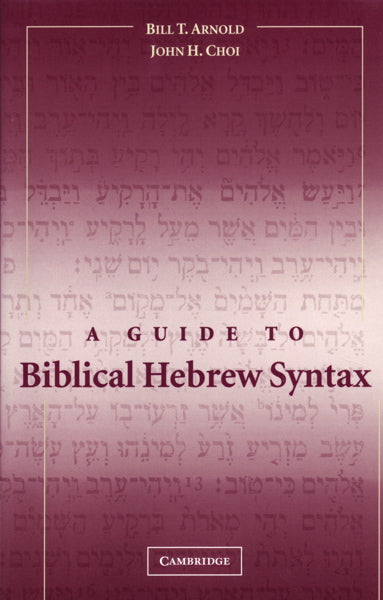 Guide to Biblical Hebrew Syntax Bill T. Arnold and John Choi cover image
